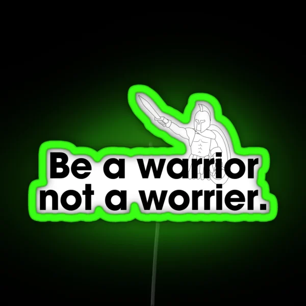 Be A Warrior Not A Worrier Led Spartiate Soldat RGB Neon Sign