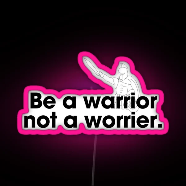 Be A Warrior Not A Worrier Led Spartiate Soldat RGB Neon Sign