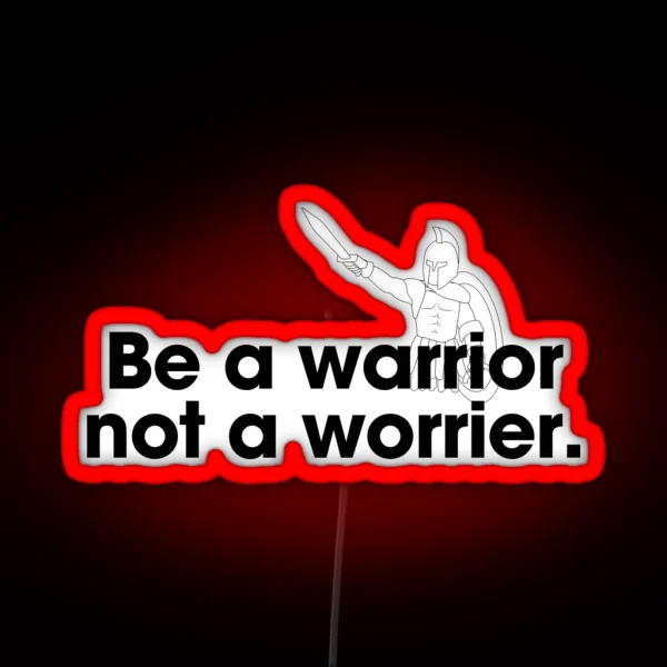 Be A Warrior Not A Worrier Led Spartiate Soldat RGB Neon Sign