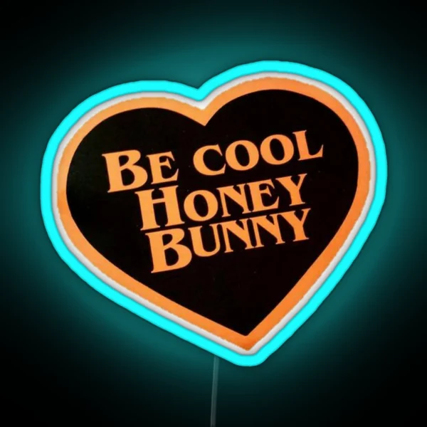 Be Cool Honey Bunny RGB Neon Sign