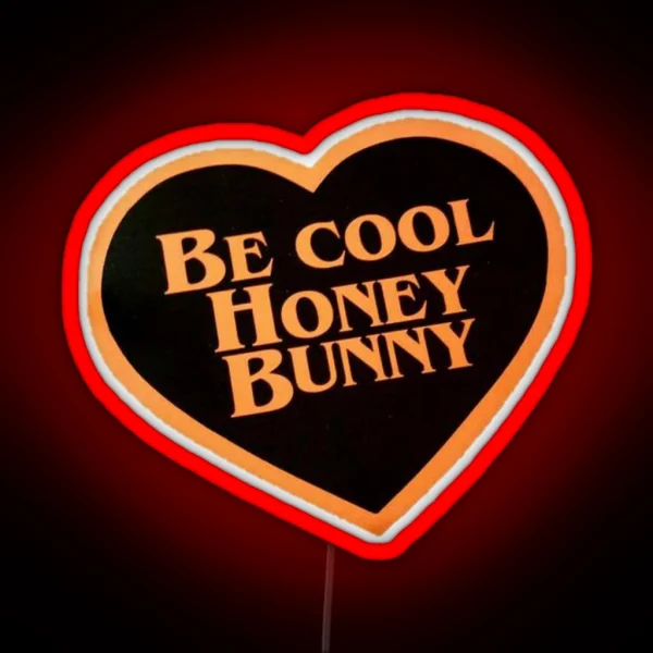 Be Cool Honey Bunny RGB Neon Sign