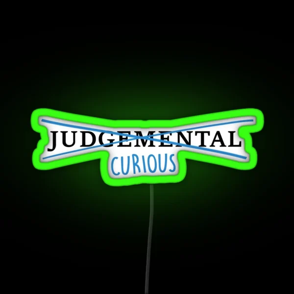 Be Curious Not Judgemental RGB Neon Sign