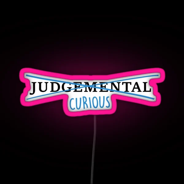 Be Curious Not Judgemental RGB Neon Sign