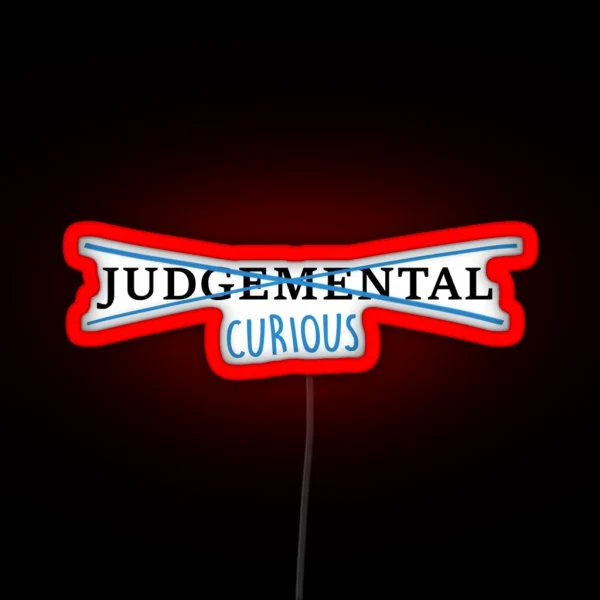 Be Curious Not Judgemental RGB Neon Sign