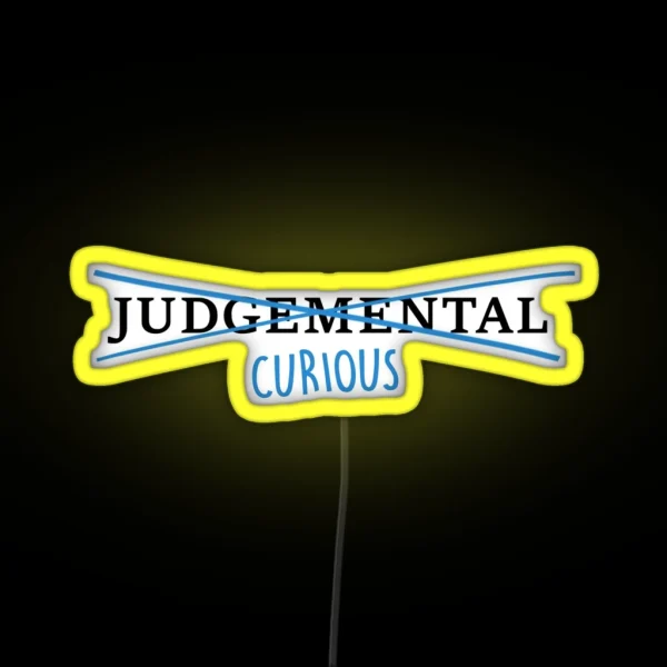 Be Curious Not Judgemental RGB Neon Sign