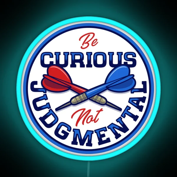 Be Curious Not Judgmental RGB Neon Sign