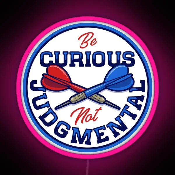 Be Curious Not Judgmental RGB Neon Sign