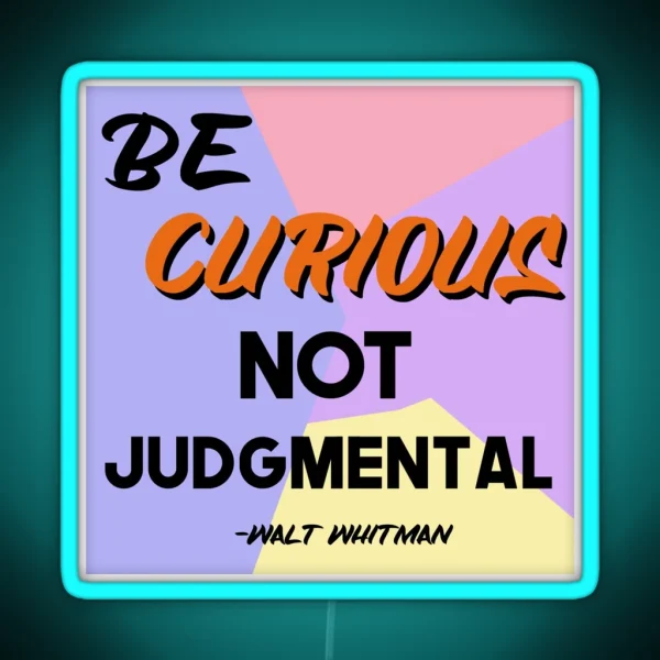 Be Curious Walt Whitman Quote RGB Neon Sign