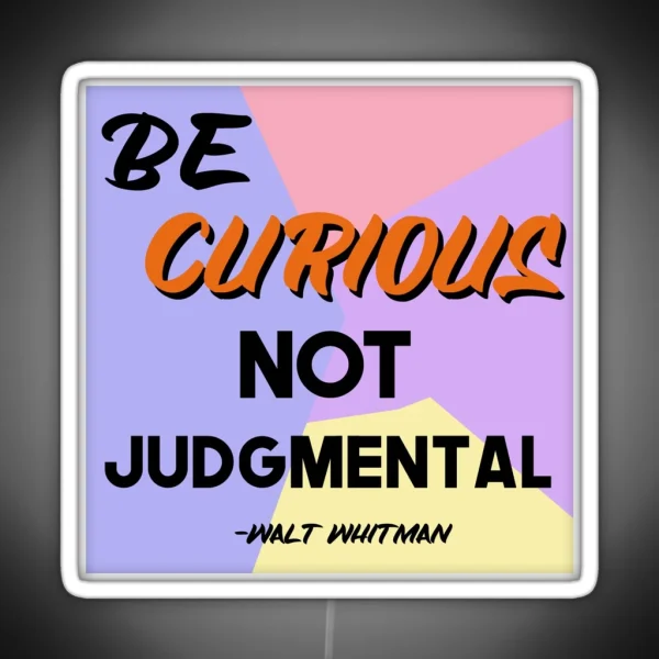 Be Curious Walt Whitman Quote RGB Neon Sign