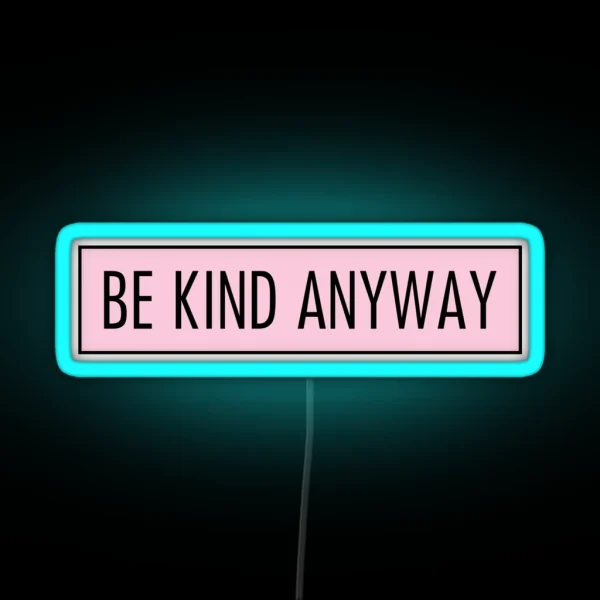 Be Kind Anyway Pink RGB Neon Sign