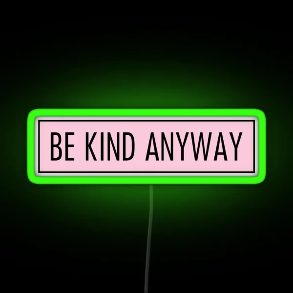 Be Kind Anyway Pink RGB Neon Sign