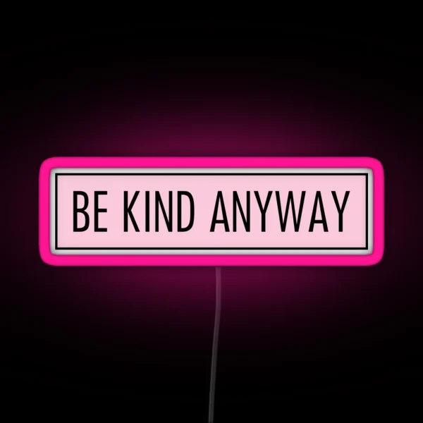 Be Kind Anyway Pink RGB Neon Sign