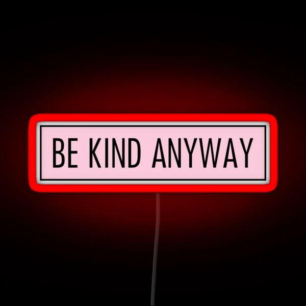 Be Kind Anyway Pink RGB Neon Sign