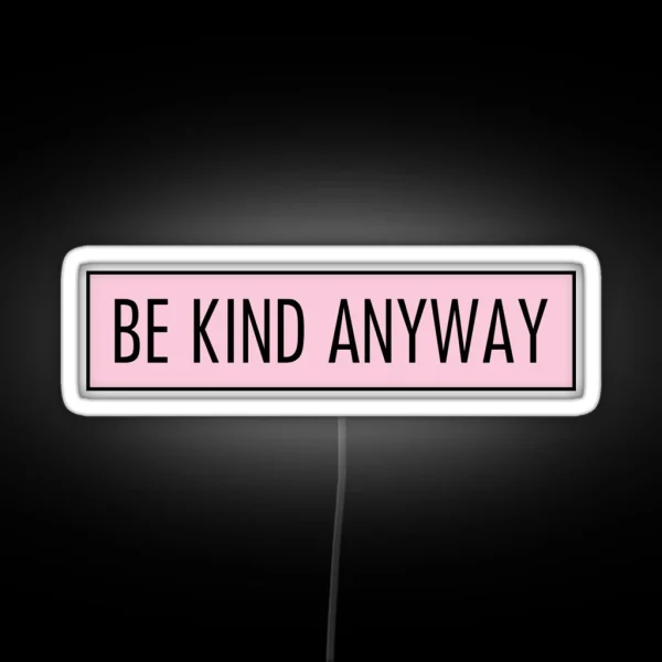 Be Kind Anyway Pink RGB Neon Sign