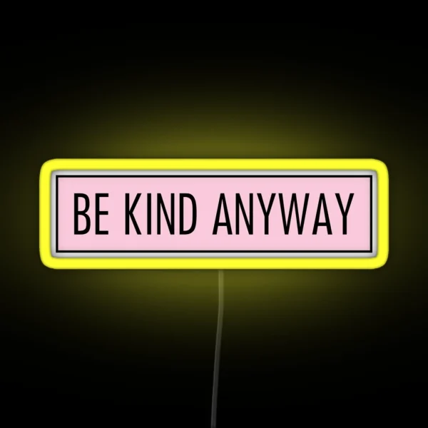 Be Kind Anyway Pink RGB Neon Sign