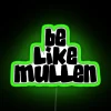 Be Like Mullen RGB Neon Sign - Image 3