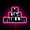 Be Like Mullen RGB Neon Sign - Image 6