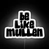 Be Like Mullen RGB Neon Sign - Image 4