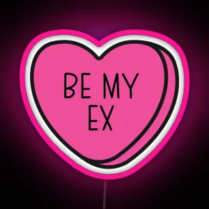 Be My Ex Anti Valentine Ew Valentines Conversation Heart Rude Valentines Anti Valentine Eww Valentines Ew Valentines RGB Neon Sign