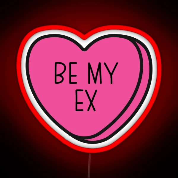 Be My Ex Anti Valentine Ew Valentines Conversation Heart Rude Valentines Anti Valentine Eww Valentines Ew Valentines RGB Neon Sign