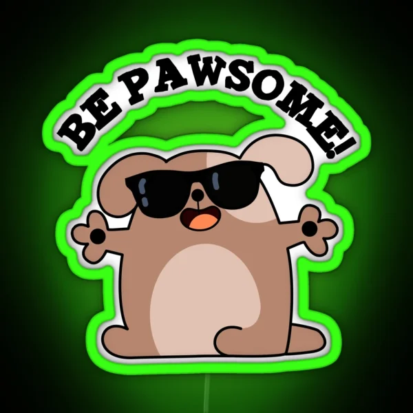 Be Pawsome Funny Awesome Dog Puns RGB Neon Sign