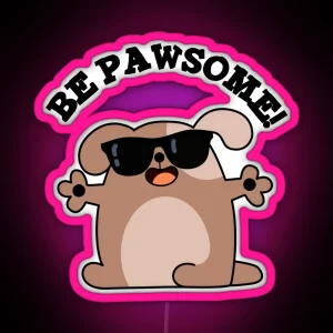 Be Pawsome Funny Awesome Dog Puns RGB Neon Sign