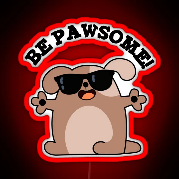 Be Pawsome Funny Awesome Dog Puns RGB Neon Sign