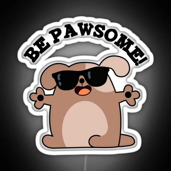 Be Pawsome Funny Awesome Dog Puns RGB Neon Sign