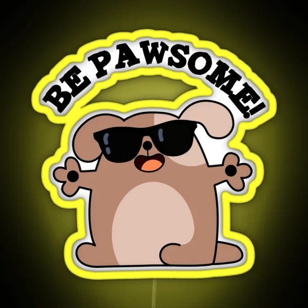 Be Pawsome Funny Awesome Dog Puns RGB Neon Sign