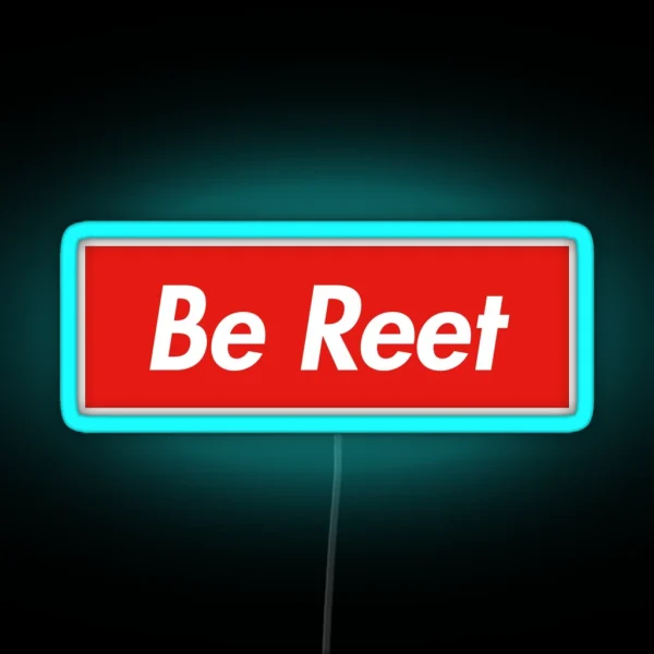 Be Reet RGB Neon Sign