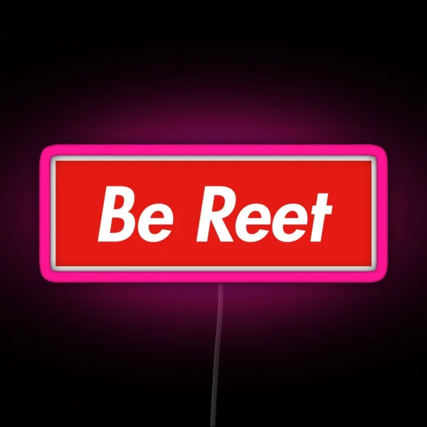 Be Reet RGB Neon Sign