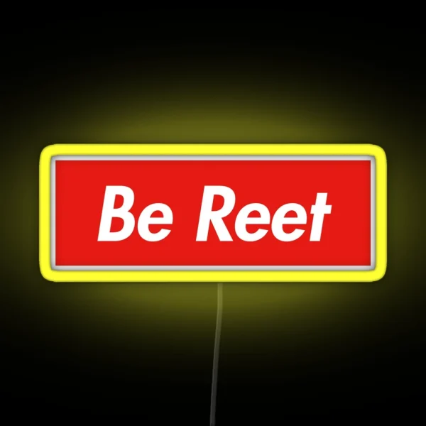 Be Reet RGB Neon Sign