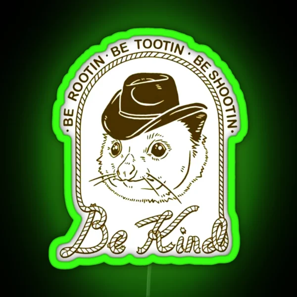Be Rootin Be Tootin Be Shootin Be Kind 01 RGB Neon Sign