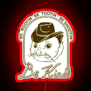 Be Rootin Be Tootin Be Shootin Be Kind 01 RGB Neon Sign