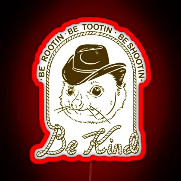 Be Rootin Be Tootin Be Shootin Be Kind 01 RGB Neon Sign