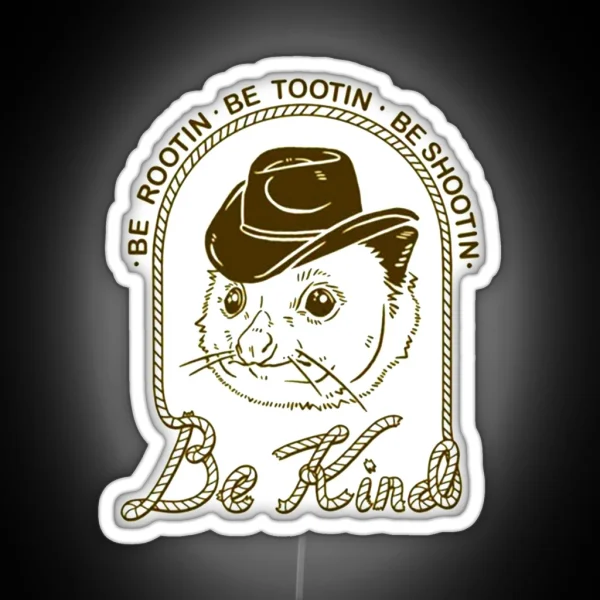Be Rootin Be Tootin Be Shootin Be Kind 01 RGB Neon Sign
