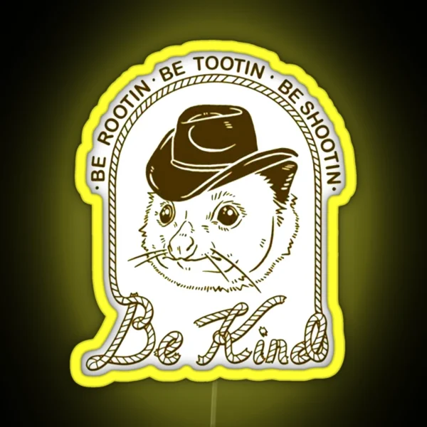 Be Rootin Be Tootin Be Shootin Be Kind 01 RGB Neon Sign