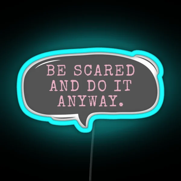 Be Scared And Do It Anyway RGB Neon Sign