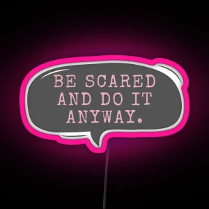 Be Scared And Do It Anyway RGB Neon Sign