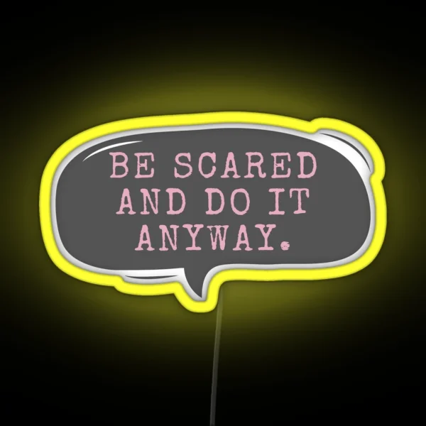 Be Scared And Do It Anyway RGB Neon Sign