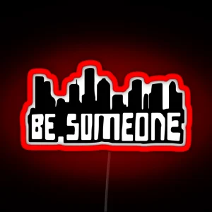 Be Someone RGB Neon Sign