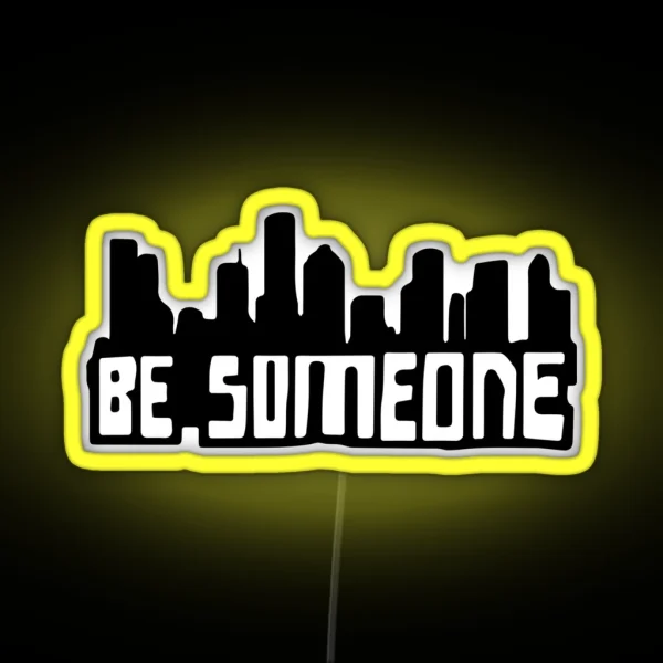 Be Someone RGB Neon Sign