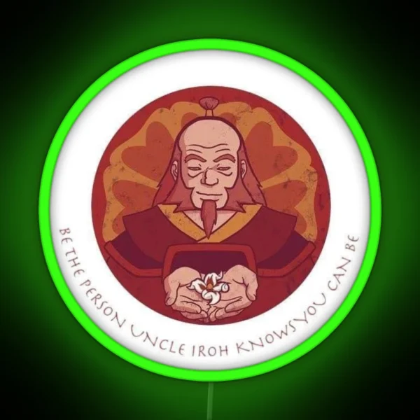Be The Person Uncle Iroh Knows You Can Be RGB Neon Sign