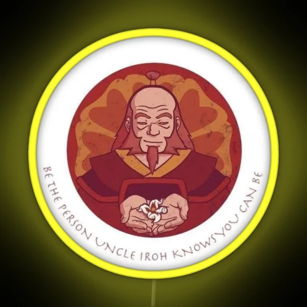 Be The Person Uncle Iroh Knows You Can Be RGB Neon Sign