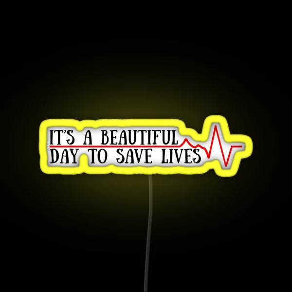 Beautiful Day To Save Lives RGB Neon Sign