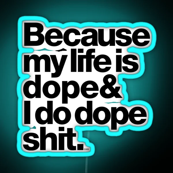 Because My Life Is Dope Kanye West Quote RGB Neon Sign