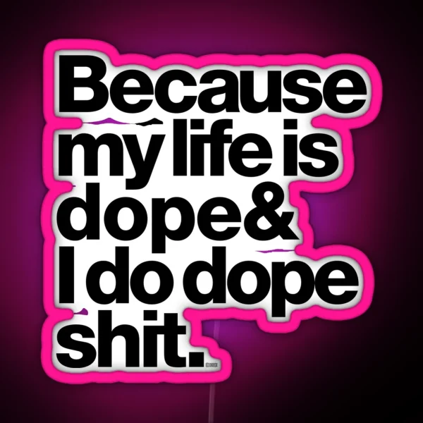 Because My Life Is Dope Kanye West Quote RGB Neon Sign
