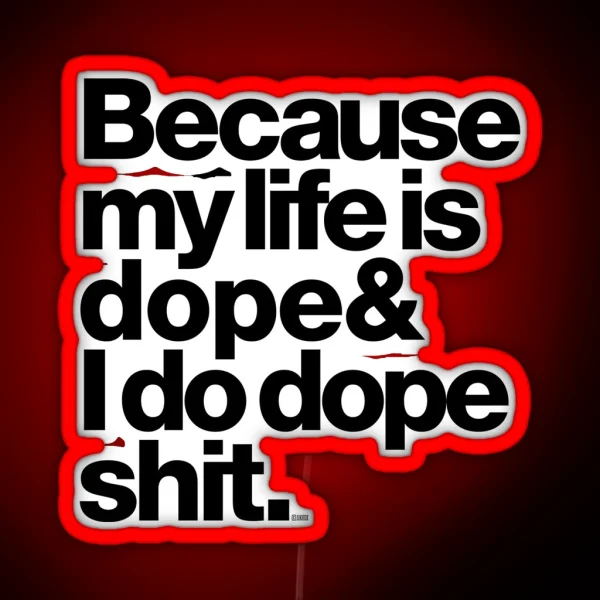 Because My Life Is Dope Kanye West Quote RGB Neon Sign