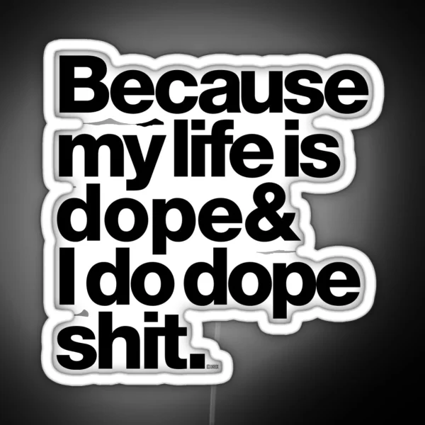 Because My Life Is Dope Kanye West Quote RGB Neon Sign