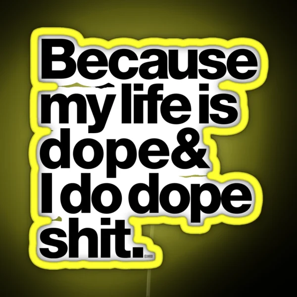 Because My Life Is Dope Kanye West Quote RGB Neon Sign